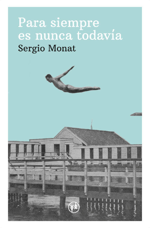 Para siempre es nunca todavía, de Monat | portada del libro