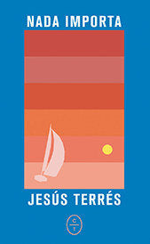 Nada importa, de Terrés, Jesús | portada del libro