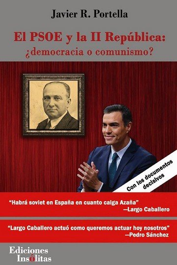 PSOE Y LA II REPUBLICA, EL: ¿DEMOCRACIA O COMUNISMO?, de R. PORTELLA, JAVIER | portada del libro