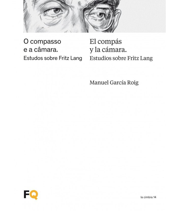 El compás y la cámara. Estudios sobre Fritz Lang / O compasso e a câmara. Estudos sobre Fritz Lang, de García Roig, Manuel | 