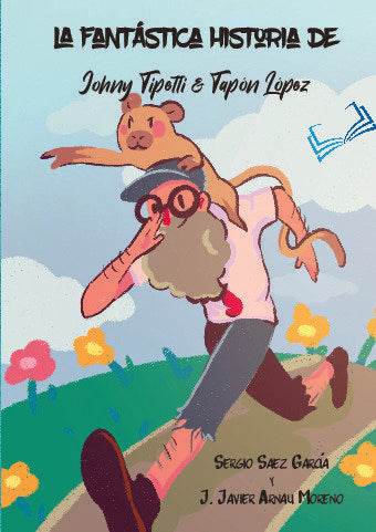 LA FANTASTICA HISTORIA DE JOHNY TIPETTI & TAPON LOPEZ, de SAEZ GARCIA | portada del libro