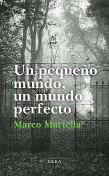 Un pequeño mundo, un mundo perfecto, de Martella, Marco | portada del libro