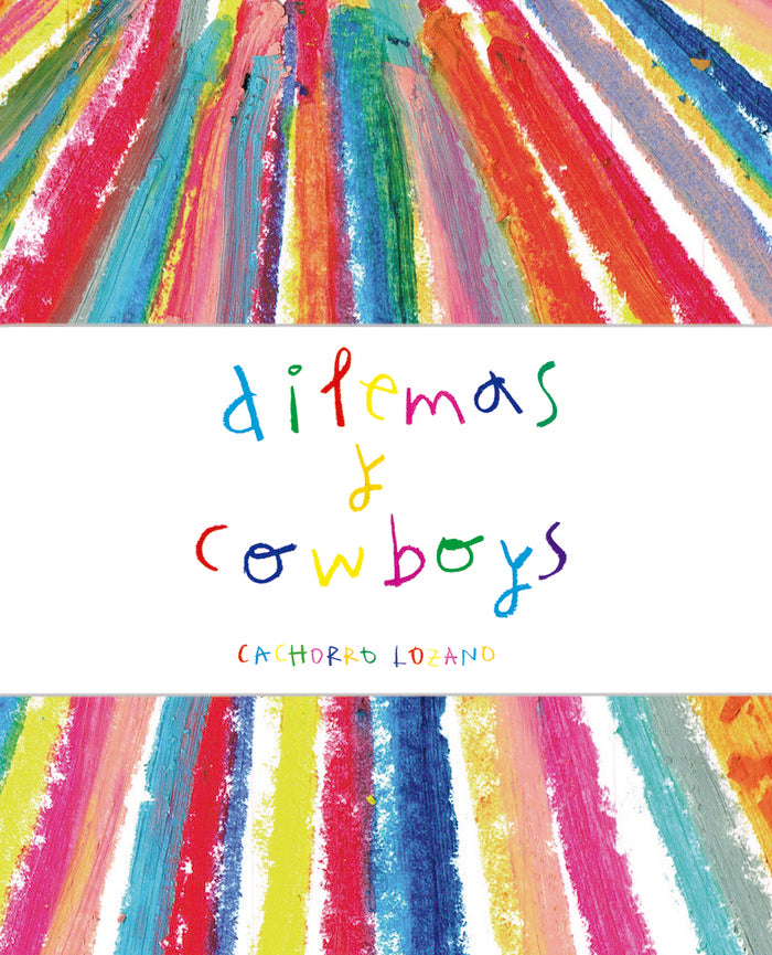 Dilemas y cowboys, de Lozano, Cachorro | portada del libro
