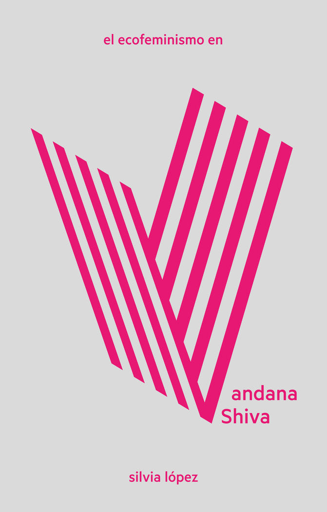 EL ECOFEMINISMO EN VANDANA SHIVA, de LóPEZ, SILVIA | portada del libro