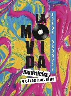 LA MOVIDA MADRILEÑA Y OTRAS MOVIDAS, de ORDOVÁS BLASCO | portada del libro
