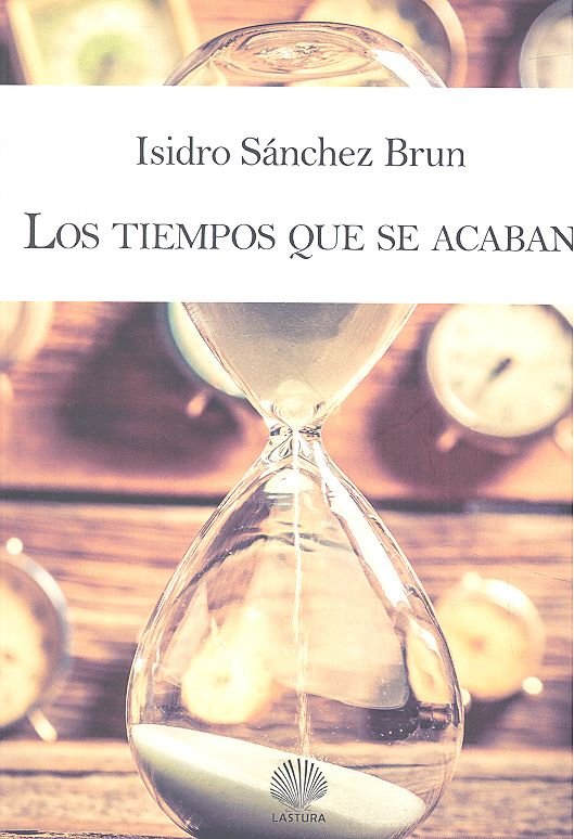 Los tiempos que se acaban, de Sánchez Brun, Isidro | portada del libro