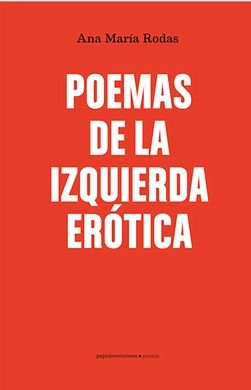 Poemas de la izquierda erótica, de Rodas Rodas, Ana María | portada del libro