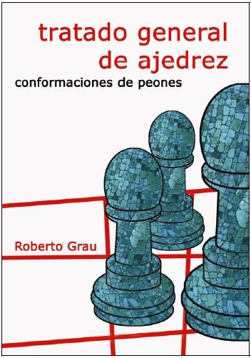 TRATADO GENERAL DE AJEDREZ III. CONFORMACIONES DE PEONES, de ROBERTO GRAU | portada del libro
