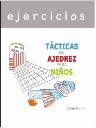EJERCICIOS - TACTICAS DE AJEDREZ PARA NIÑOS, de NUNN, JOHN | portada del libro