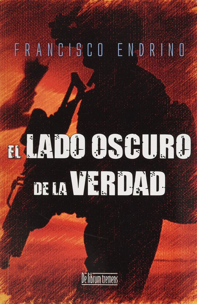 LADO OSCURO DE LA VERDAD, EL, de ENDRINO, FRANCISCO | portada del libro