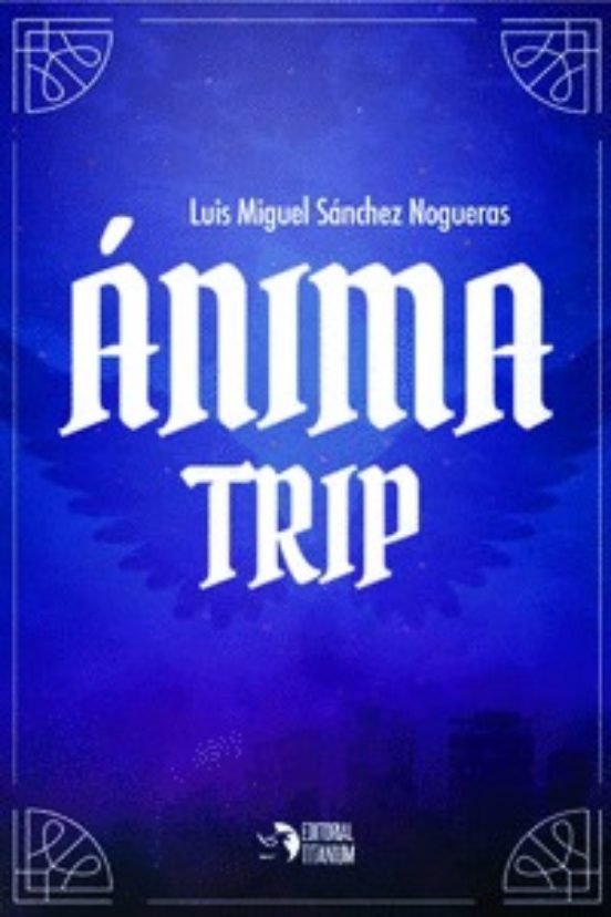 Anima trip, de Sánchez Nogueras, Luis Miguel | portada del libro