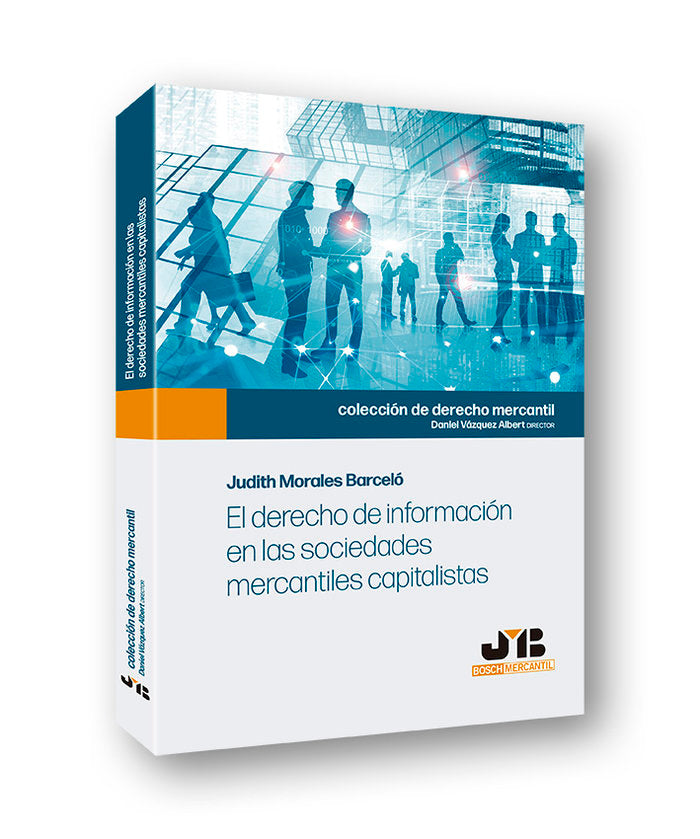El derecho de información en las sociedades mercantiles capitalistas, de Morales Barceló, Judith | portada del libro
