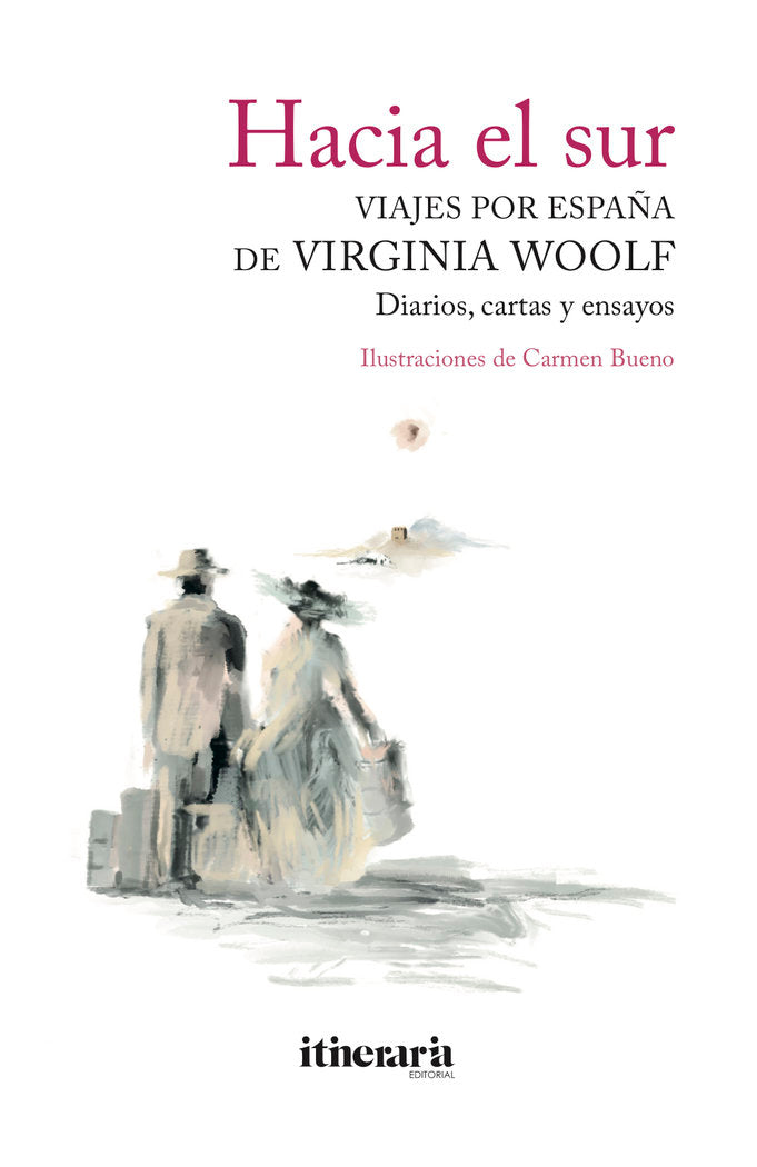 Hacia el sur. Viajes por España de Virginia Woolf, de Woolf, Virginia | portada del libro