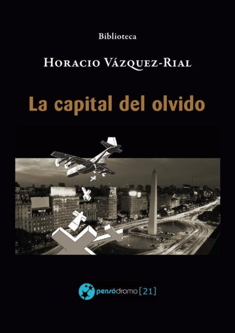 LA CAPITAL DEL OLVIDO, de VAZQUEZ RIAL, HORACIO | portada del libro