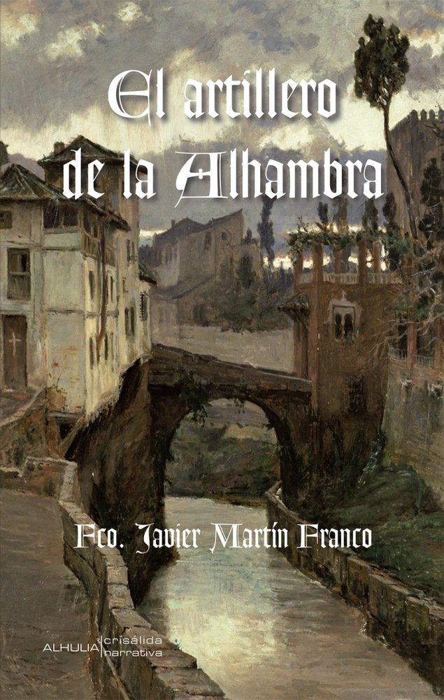 El artillero de la Alhambra, de Martín Franco, Francisco Javier | portada del libro