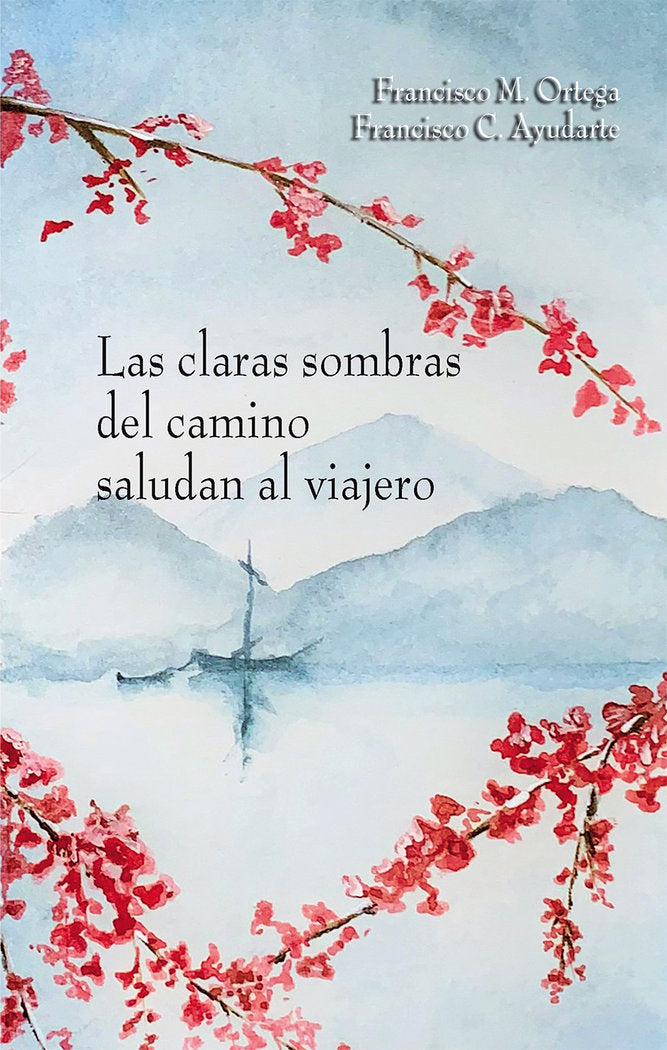 Las claras sombras del camino saludan al viajero, de Ayudarte Granados, Francisco C. | portada del libro