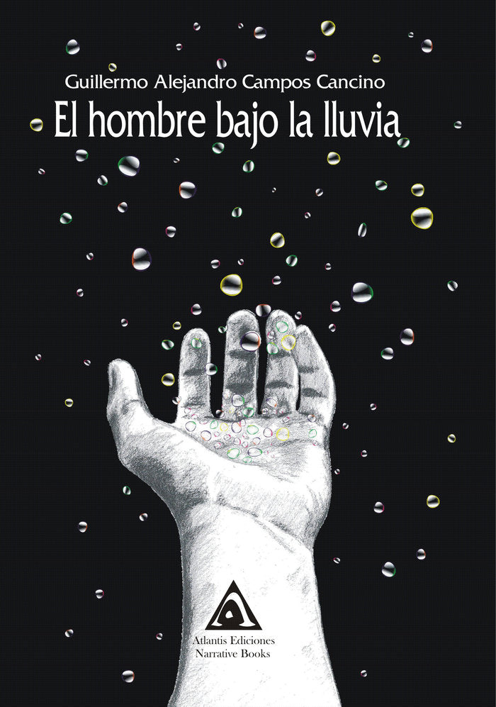 El hombre bajo la lluvia, de Campos Cancino, Guillermo Alejandro | portada del libro