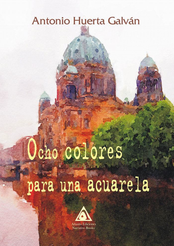 Ocho colores para una acuarela, de Huerta Galván, Antonio | portada del libro
