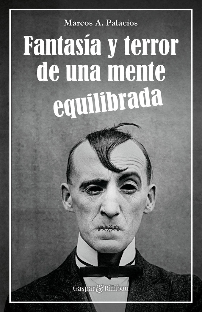 Fantasía y terror de una mente equilibrada, de Palacios, Marcos A. | portada del libro