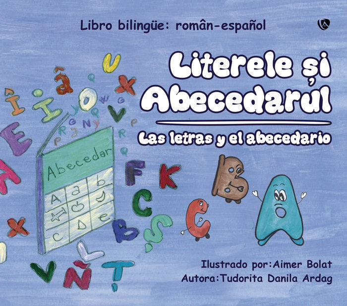 LAS LETRAS Y EL ABECEDARIO. LITERELE ?I ABECEDARUL, de TUDORITA DANILA ARDAG | portada del libro