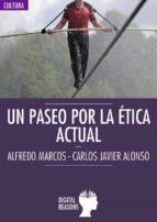 PASEO POR LA ETICA ACTUAL.(ARGUMENTOS DEL SIGLO XXI), de Alfredo Marcos | portada del libro
