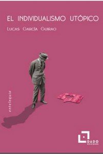 INDIVIDUALISMO UTOPICO, de LUCAS G. GUIRAO | portada del libro