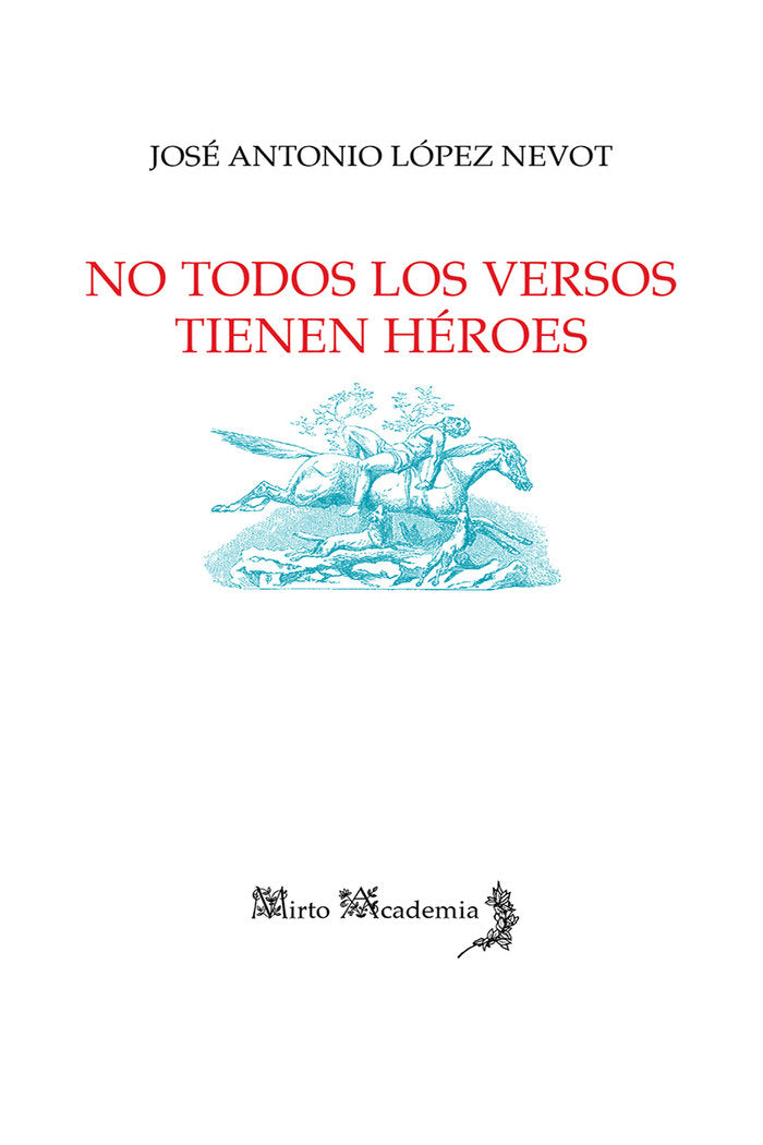 No todos los versos tienen héroes, de López Nevot, José Antonio | portada del libro