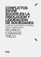 Conflictos entre socios en la disolución y liquidación de sociedades, de Ricardo Cabanas Trejo | portada del libro