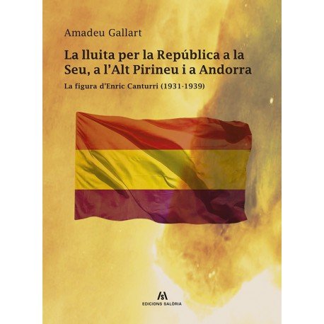 LA LLUITA PER LA REPUBLICA A LA SEU A L'ALT PIRINEU I A AND, de GALLART | portada del libro