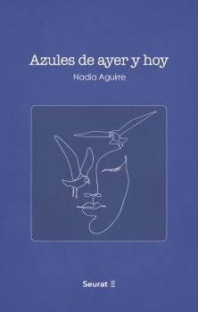 Azules de ayer y hoy, de AGUIRRE, NADIA | portada del libro