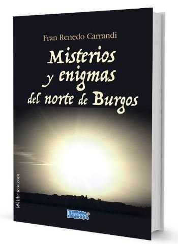 MISTERIOS Y ENIGMAS DEL NORTE DE BURGOS, de RENEDO CARRANDI, FRANCISCO | portada del libro