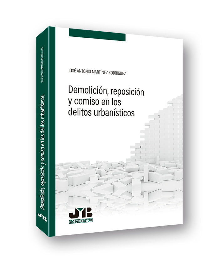 Demolición, reposición y comiso en los delitos urbanísticos, de Martínez Rodríguez, José Antonio | portada del libro