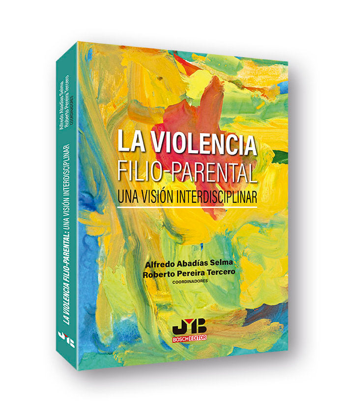 La violencia filio-parental: una visión interdisciplinar, de Abadías Selma, Alfredo | portada del libro