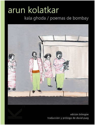 KALA GHODA: POEMAS DE BOMBAY, de KOLATKAR,ARUN | portada del libro
