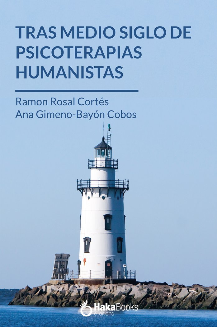 TRAS MEDIO SIGLO DE PSICOTERAPIAS HUMANISTAS, de ANA GIMENO-BAYóN COBOS YARAMóN ROSAL CORTéS | portada del libro