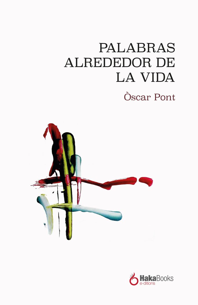 Palabras alrededor de la vida, de PONT PLANA, OSCAR | portada del libro