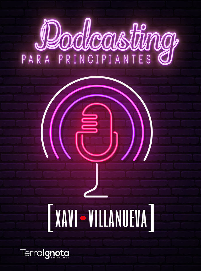 Podcasting para principiantes, de Villanueva, Xavi | portada del libro