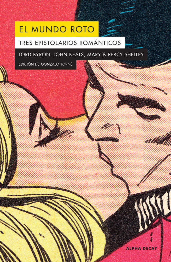 EL MUNDO ROTO. TRES EPISTOLARIOS ROMANTICOS, de Byron, Lord | portada del libro