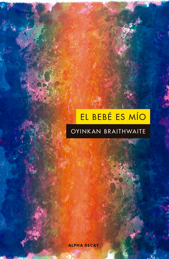 EL BEBE ES MIO, de Braithwaite, Oyinkan | portada del libro