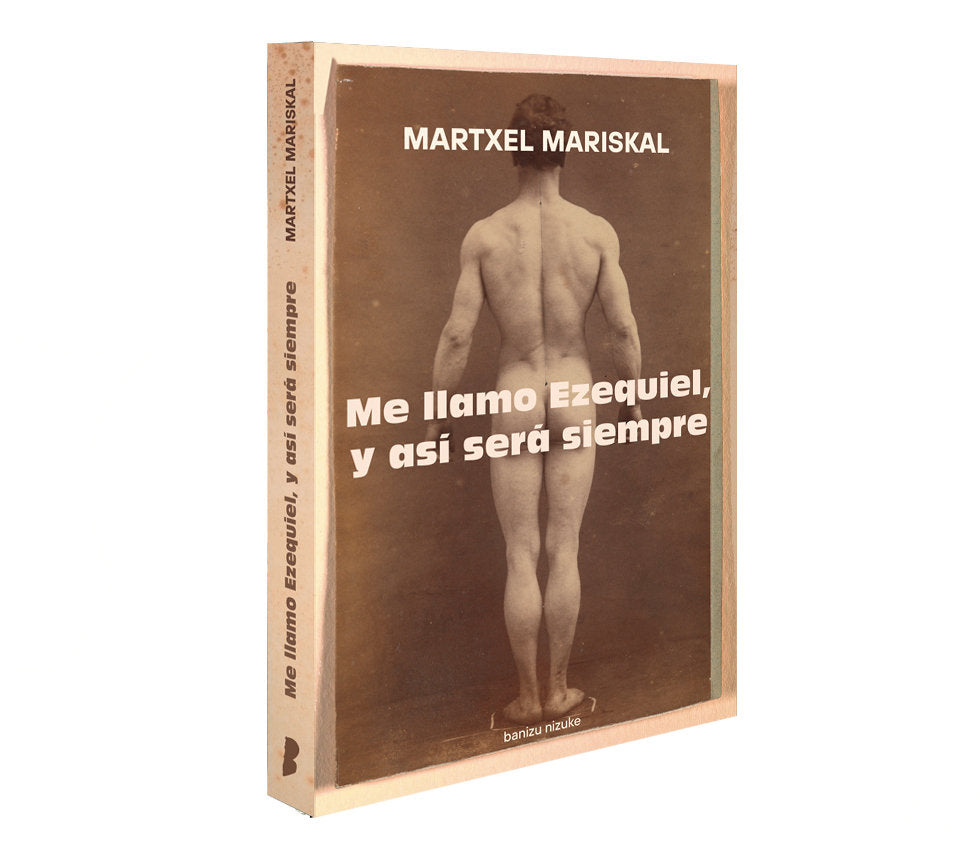 Me llamo Ezequiel, y así será para siempre, de MARISKAL BALERDI, MARTXEL | portada del libro