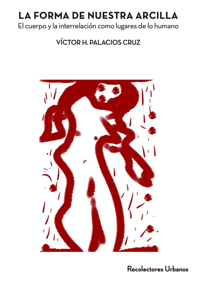 LA FORMA DE NUESTRA ARCILLA, de Palacios Cruz, Victor Hugo | portada del libro