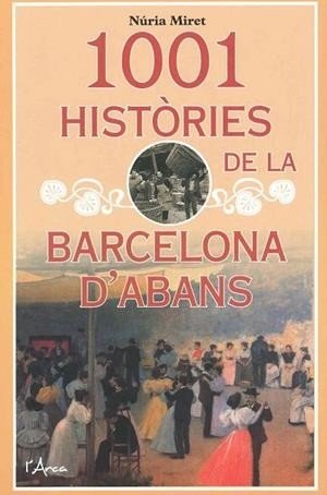 1001 HISTORIES DE LA BARCELONA DABANS, de MIRET I ANTOLI | portada del libro