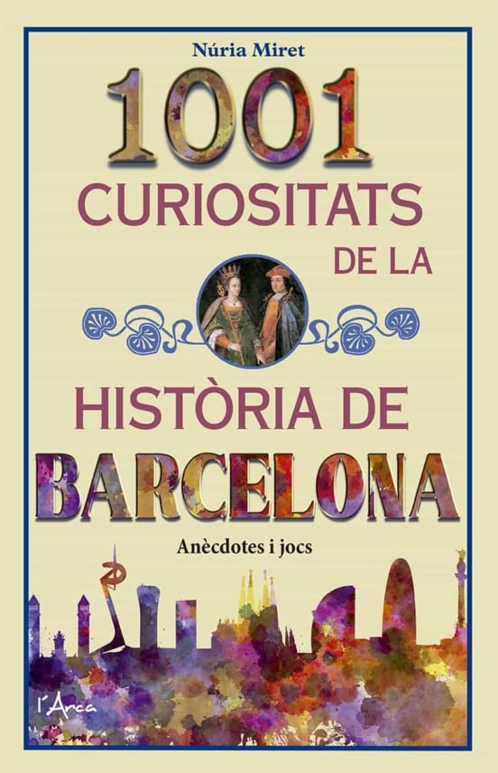 1001 CURIOSITATS DE LA HISTORIA DE BARCELONA, de MIRET I ANTOLI, NURIA | portada del libro