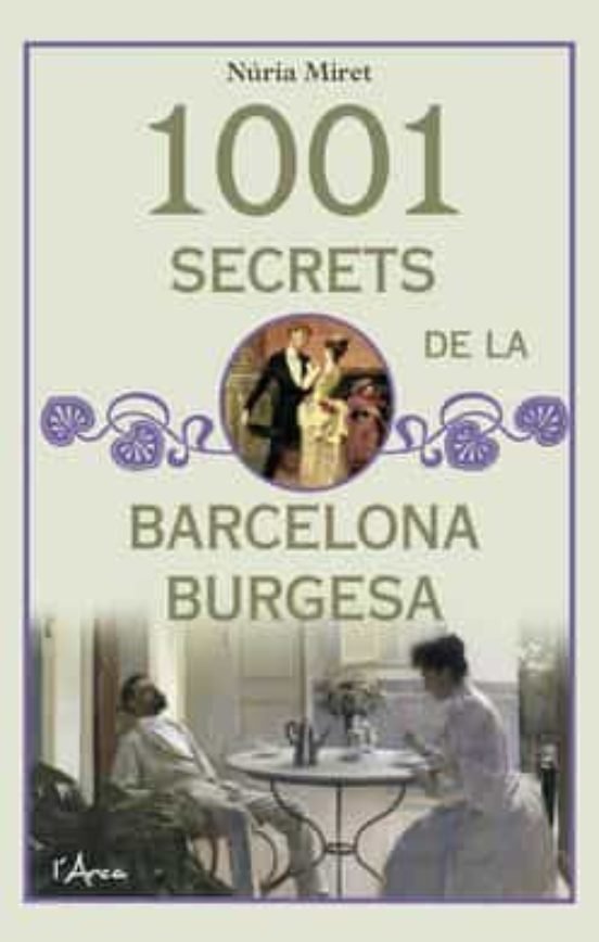 1001 secrets de la Barcelona burgesa, de MIRET I ANTOLI, NURIA | portada del libro