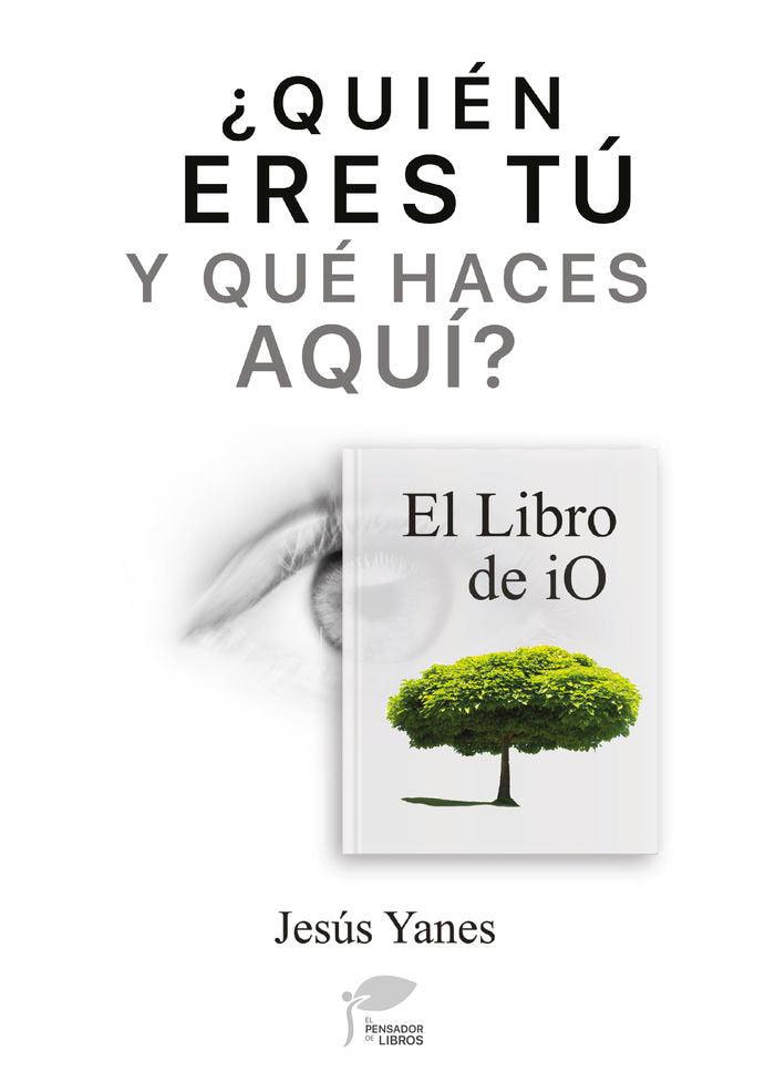 QUIEN ERES Tç Y QUE HACES AQUI-EL LIBRO DE IO, de YANES, JESúS | portada del libro
