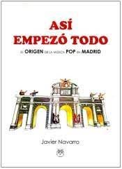 Así empezó todo (El origen de la música Pop en Madrid), de Navarro | portada del libro