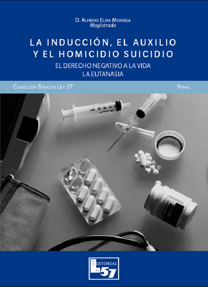 INDUCCION EL SUICIDIO Y EL HOMICIDIO SUICIDIO,LA, de ELÍAS MONDEJA, ALFREDO | portada del libro