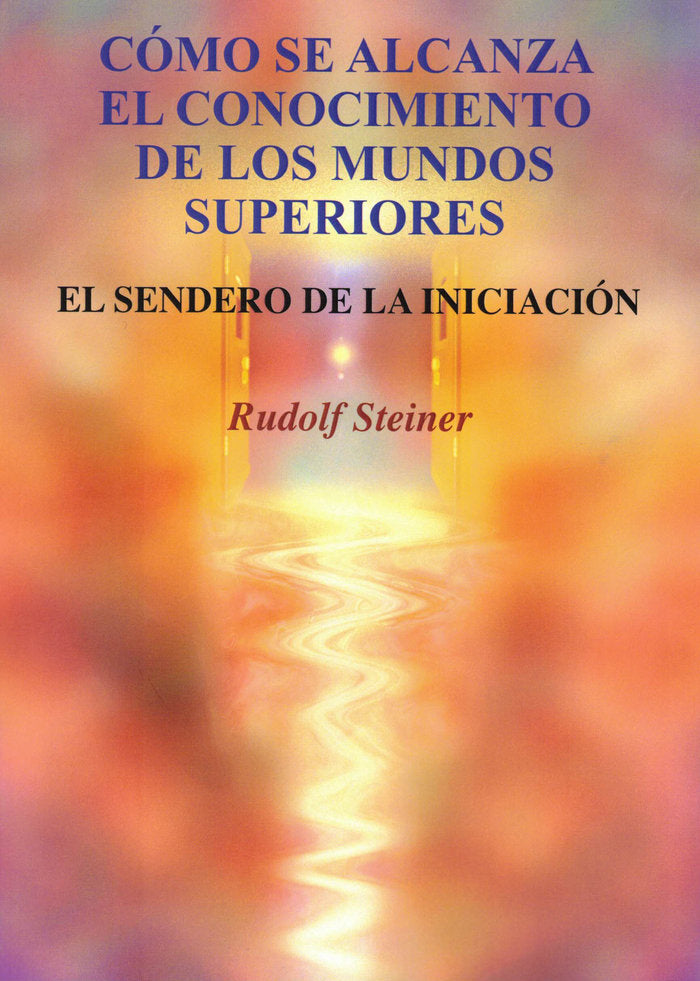Cómo se alcanza el conocimiento de los mundos superiores, de Steiner, Rudolf | portada del libro