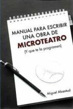 MANUAL PARA ESCRIBIR UNA OBRA DE MICROTEATRO, de Miguel Alcantud | portada del libro