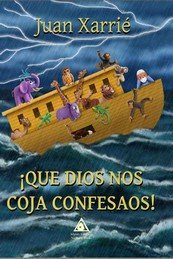 ¡Que Dios nos coja confesaos!, de González Xarrié, Juan Manuel | portada del libro